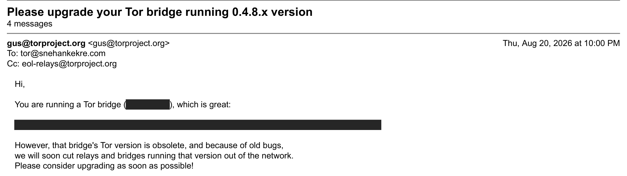 The first email in the thread, from gus@torproject.org on Thu, Aug 20, 2026 at 10:00 PM, subject "Please upgrade your Tor bridge running 0.4.8.x version". It says the bridge's Tor version is obsolete, that relays and bridges running it will soon be cut out of the network, and asks for an upgrade as soon as possible. The bridge nickname and metrics link are redacted.